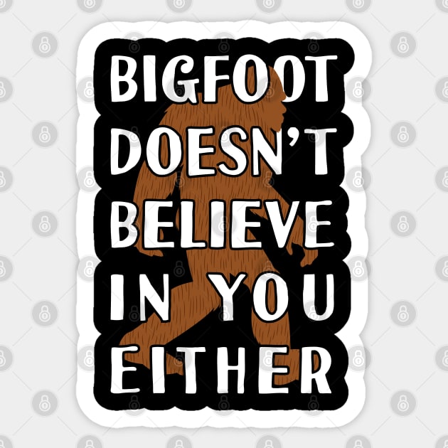 bigfoot doesn't believe in you erth - Bigfoot believer Sticker by Tesszero